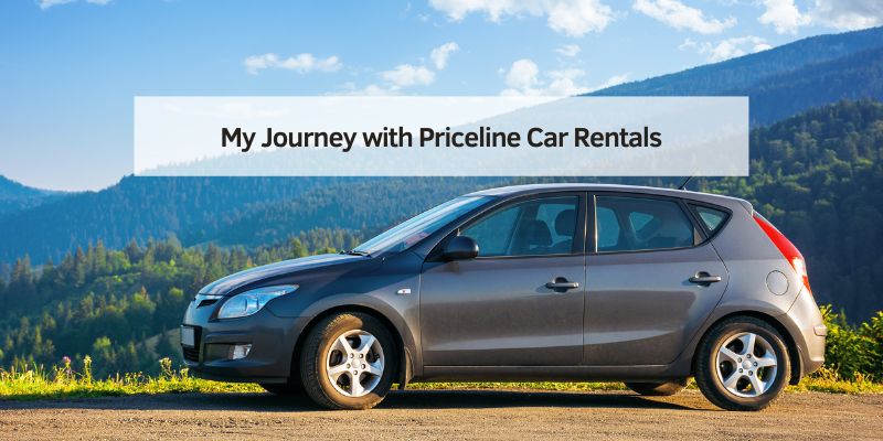 My Journey with Priceline Car Rentals