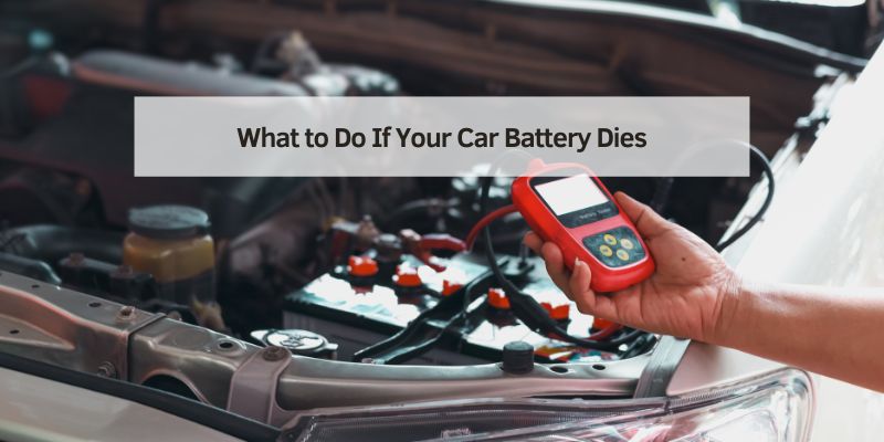 What to Do If Your Car Battery Dies