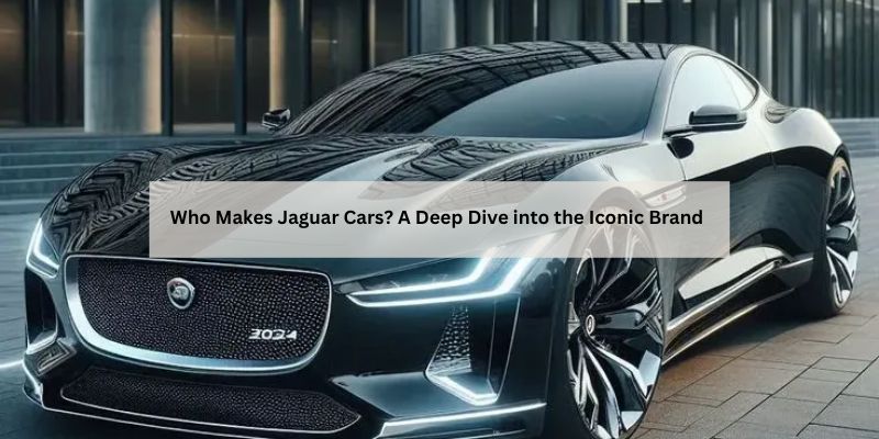 Who Makes Jaguar Cars