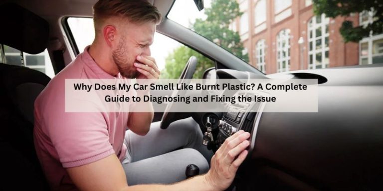 Why Does My Car Smell Like Burnt Plastic