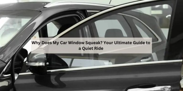 Why Does My Car Window Squeak