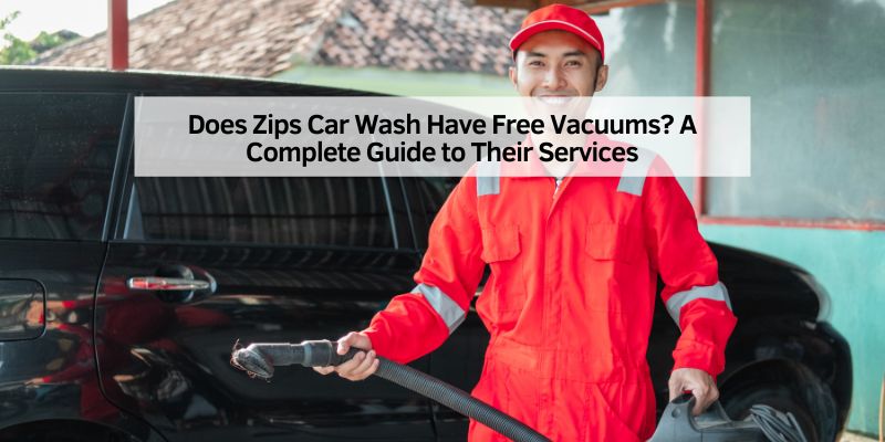 Does Zips Car Wash Have Free Vacuums