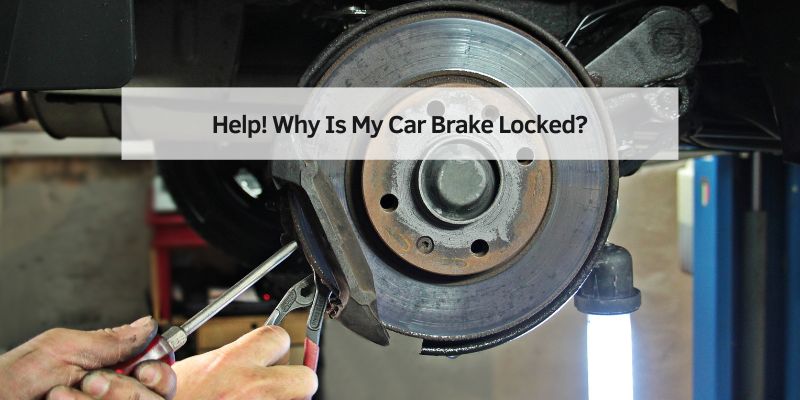 Help! Why Is My Car Brake Locked