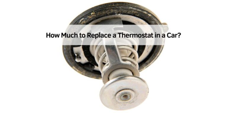 How Much to Replace a Thermostat in a Car