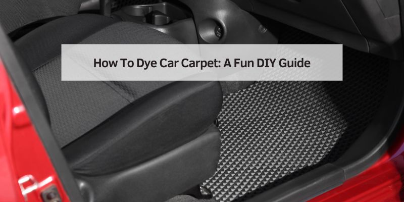How To Dye Car Carpet