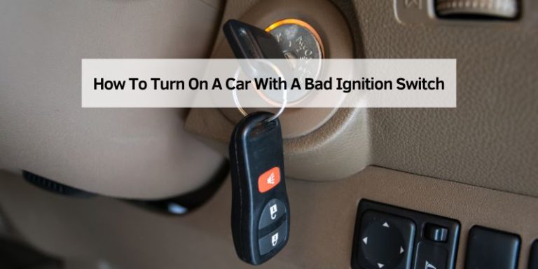 How To Turn On A Car With A Bad Ignition Switch