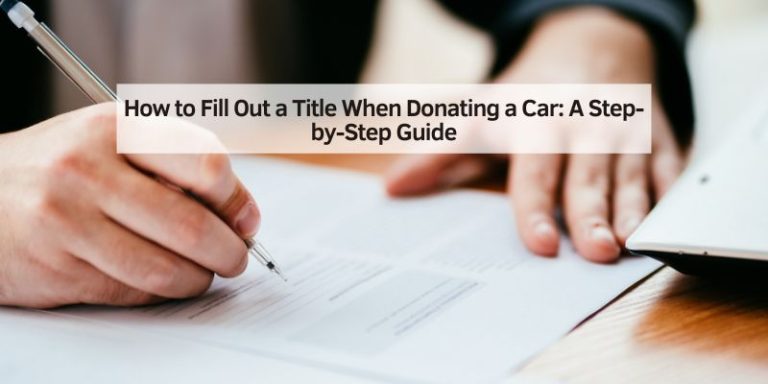 How to Fill Out a Title When Donating a Car
