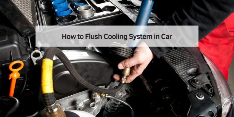 How to Flush Cooling System in Car