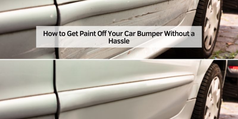 How to Get Paint Off Your Car Bumper Without a Hassle