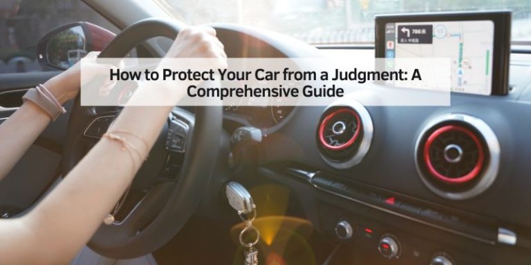 How to Protect Your Car from a Judgment