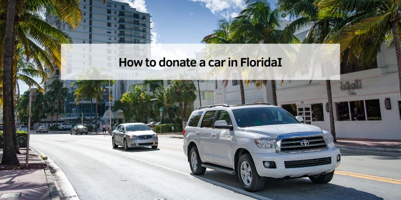 How to donate a car in FloridaI
