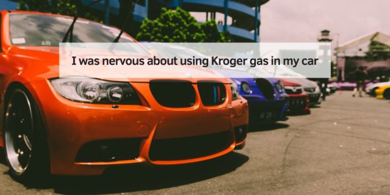 I was nervous about using Kroger gas in my car