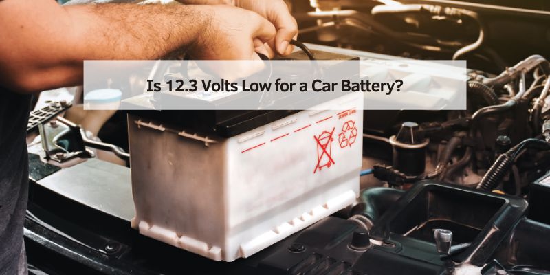 Is 12.3 Volts Low for a Car Battery