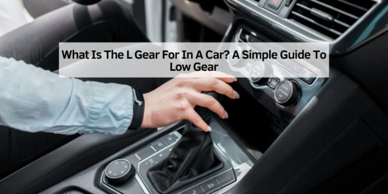 What Is The L Gear For In A Car