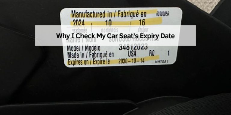 Why I Check My Car Seat’s Expiry Date